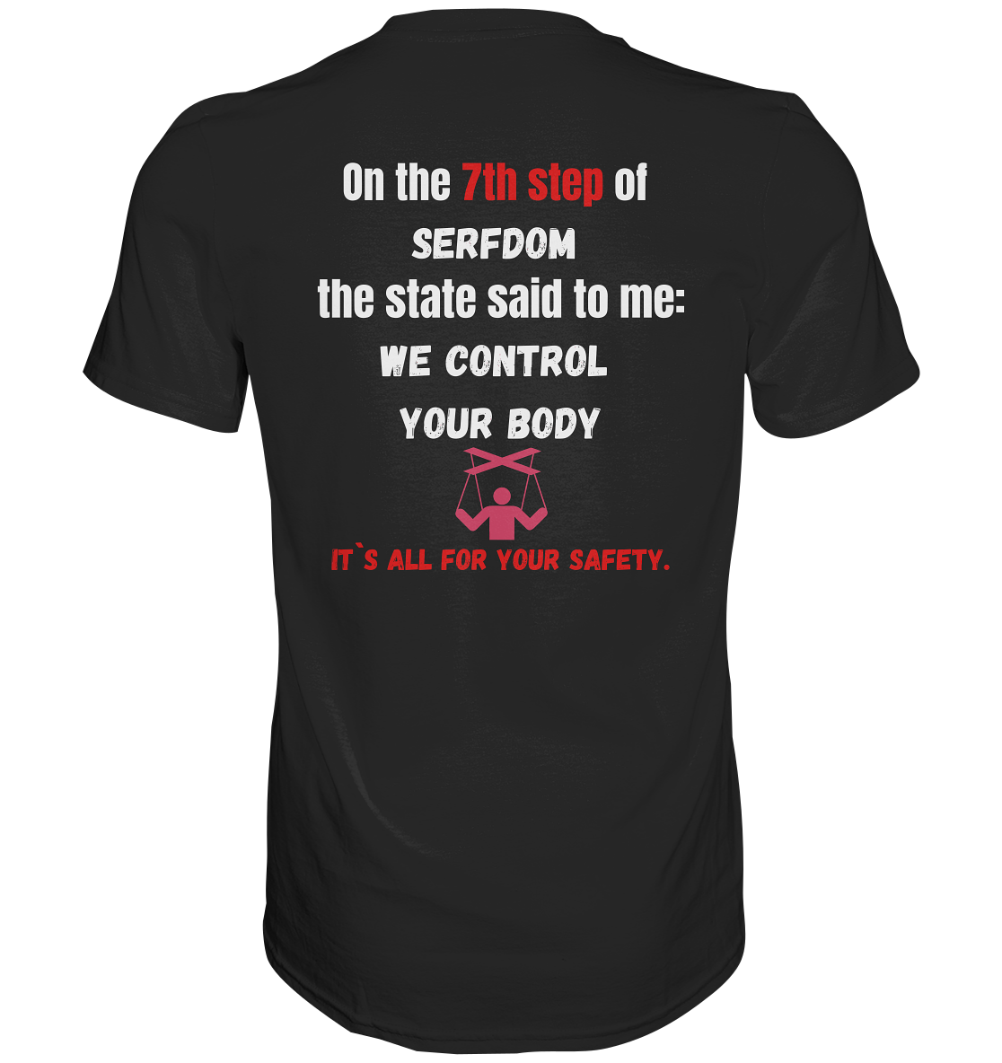 7th step of serfdom the state said to me: WE CONTROL YOUR BODY # RÜCKENDRUCK # (Ladies Collection 21% Rabatt bis zum Halving 2024) - Premium Shirt