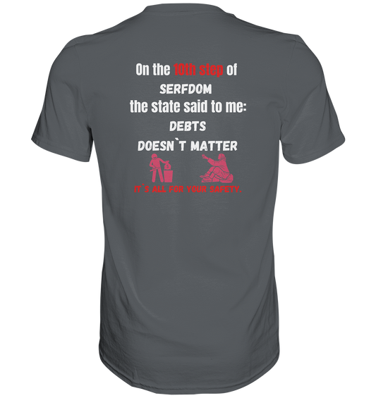 10th step of serfdom - DEBTS DOESN´T MATTER - RÜCKENDRUCK (Herren, Men) - Premium Shirt