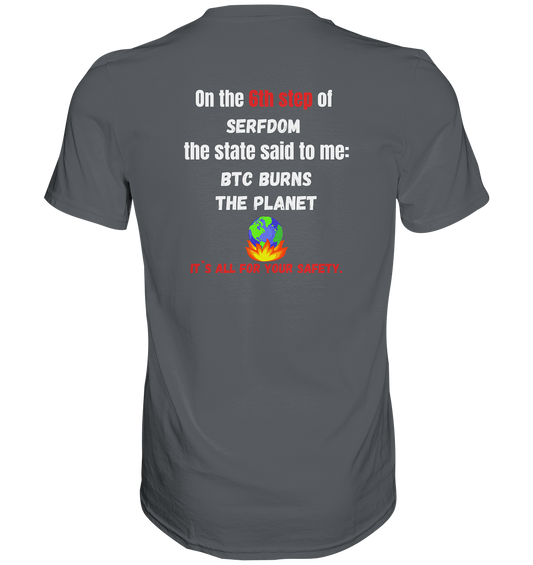 6th step of serfdom - BTC BURNS THE PLANET - RÜCKENDRUCK (Herren, Men)  - Premium Shirt