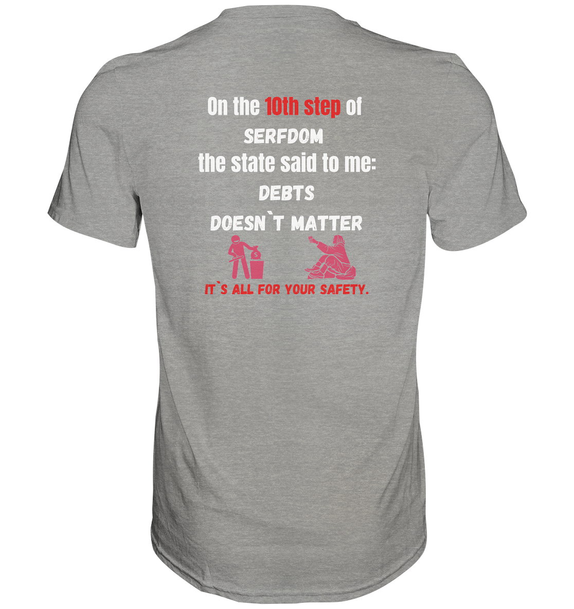 10th step of serfdom - DEBTS DOESN´T MATTER - RÜCKENDRUCK (Herren, Men) - Premium Shirt