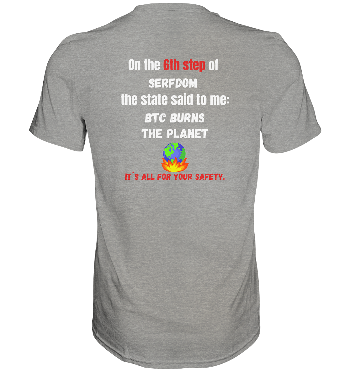 6th step of serfdom - BTC BURNS THE PLANET - RÜCKENDRUCK (Herren, Men)  - Premium Shirt