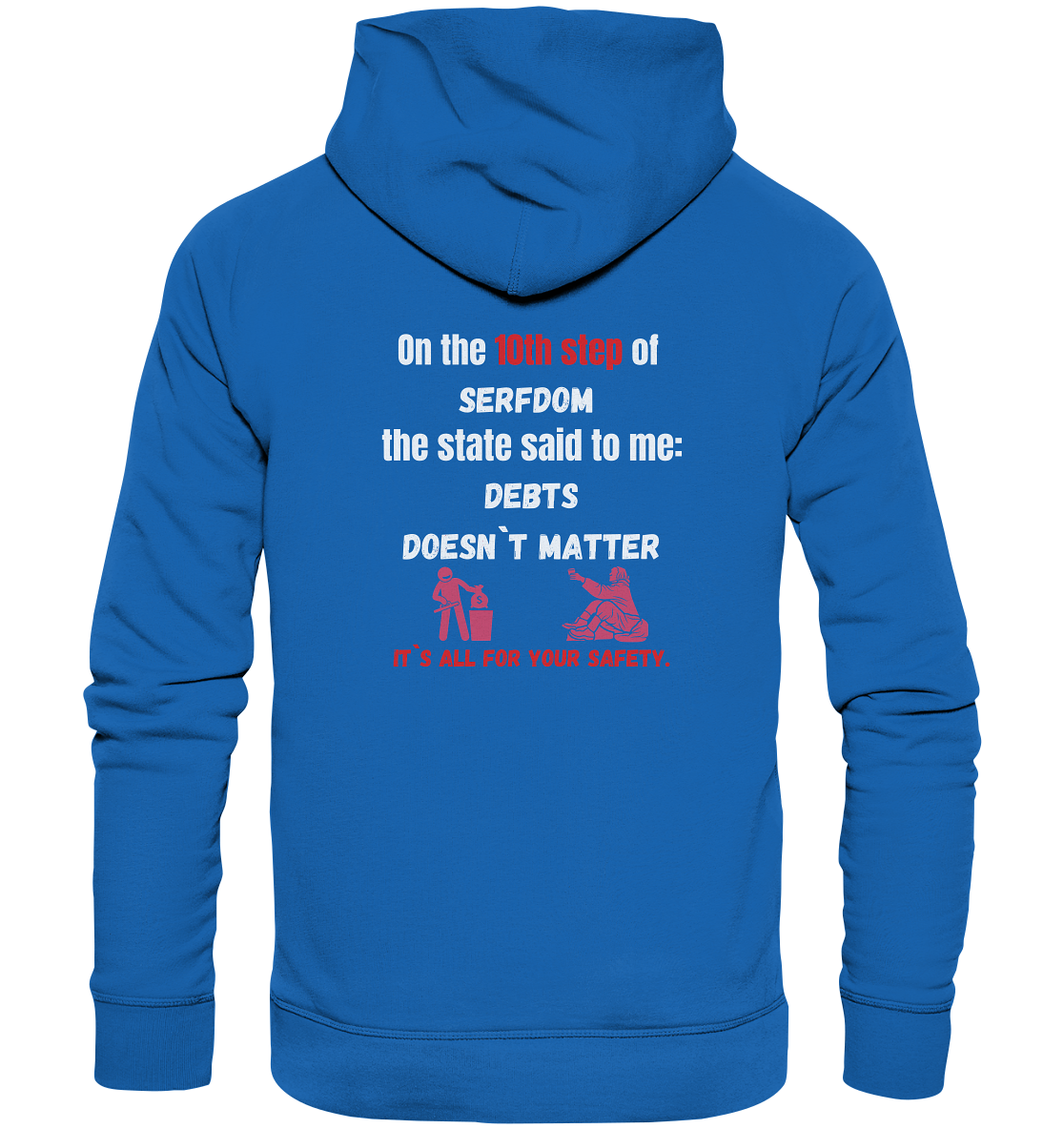 10th step of serfdom - DEBTS DOESN´T MATTER - RÜCKENDRUCK (Herren, Men) - Premium Unisex Hoodie