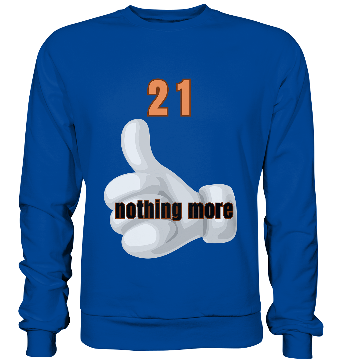 21 nothing more, thumb up - Organic Shirt - Basic Sweatshirt