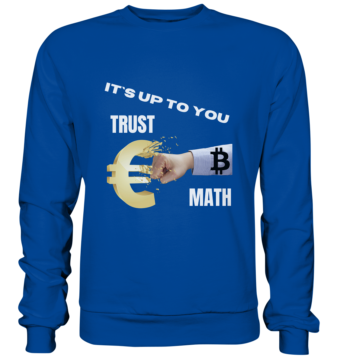 It`s up to you - TRUST or MATH - Basic Sweatshirt