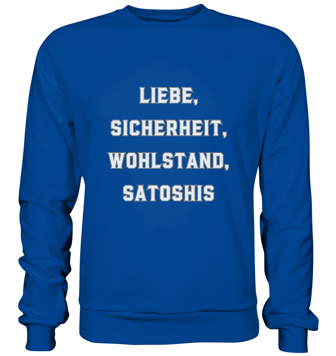 LIEBE, SICHERHEIT, WOHLSTAND, SATOSHIS - Basic Sweatshirt