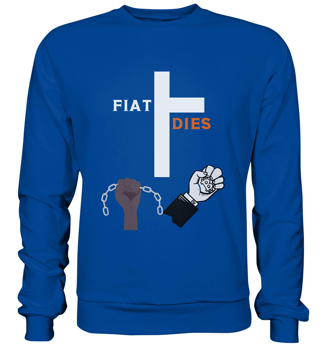 FIAT DIES (Kreuz + gesprengte Ketten & Hand mit Bitcoin) - Basic Sweatshirt