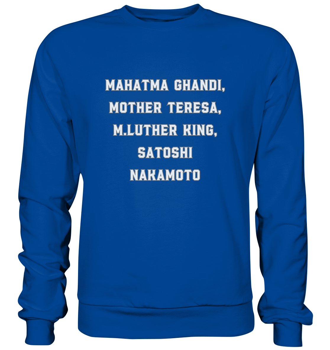 Mahatma Ghandi, Mother Theresa, M. Luther King, Satoshi Nakamoto - Basic Sweatshirt