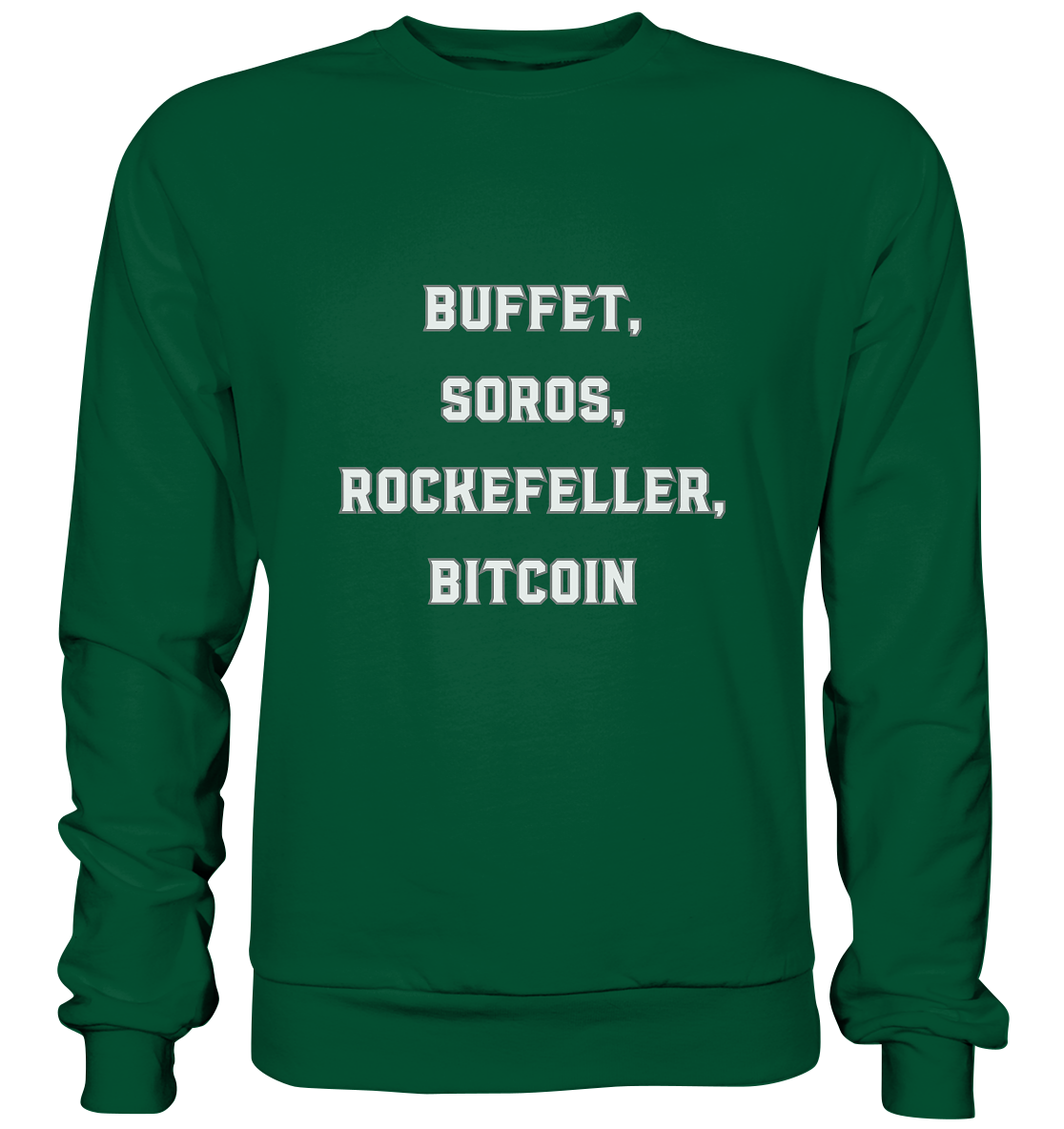 BUFFET,SOROS, ROCKEFELLER, BITCOIN  - Basic Sweatshirt