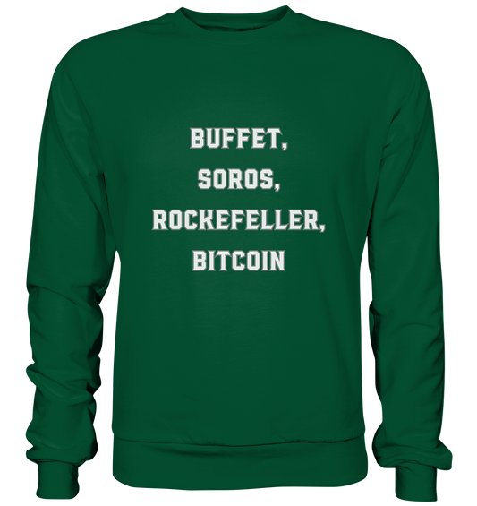 BUFFET,SOROS, ROCKEFELLER, BITCOIN  - Basic Sweatshirt