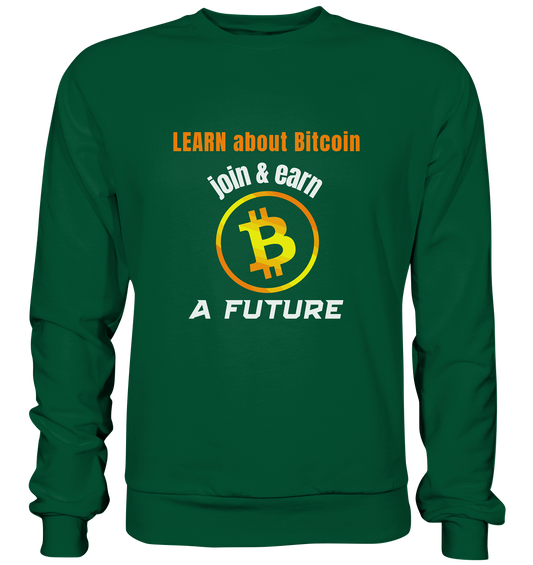 LEARN ABOUT BITCOIN - join & earn - A FUTURE - Basic Sweatshirt