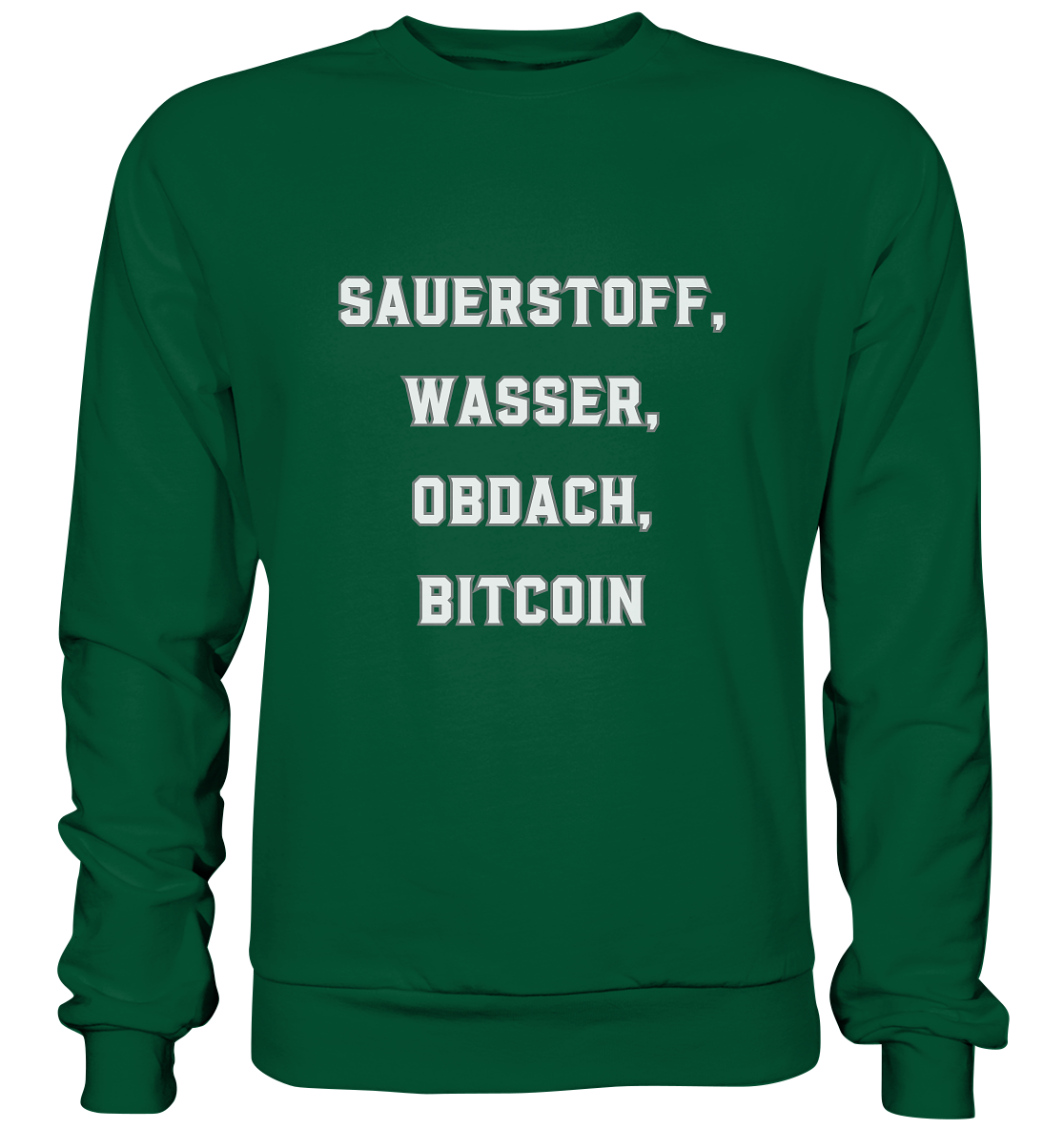 SAUERSTOFF, WASSER, OBDACH, BITCOIN - Basic Sweatshirt