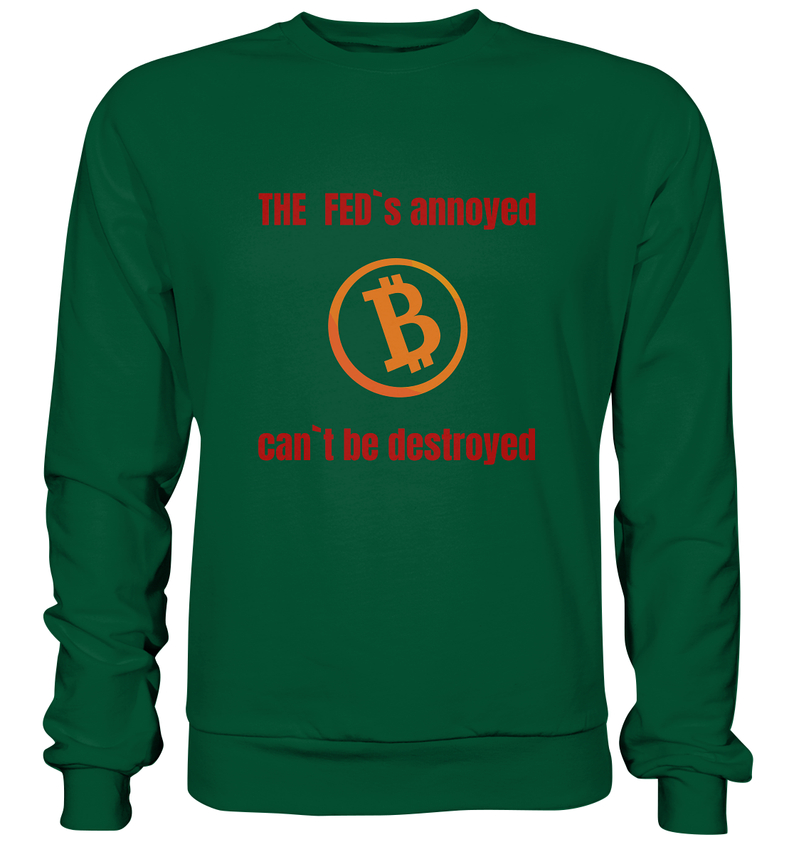 The FEDs annoyed, BTC cant be destroyed (Schrift gerade) - Basic Sweatshirt