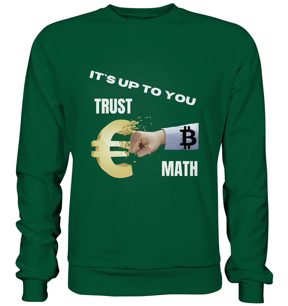 It`s up to you - TRUST or MATH - Basic Sweatshirt