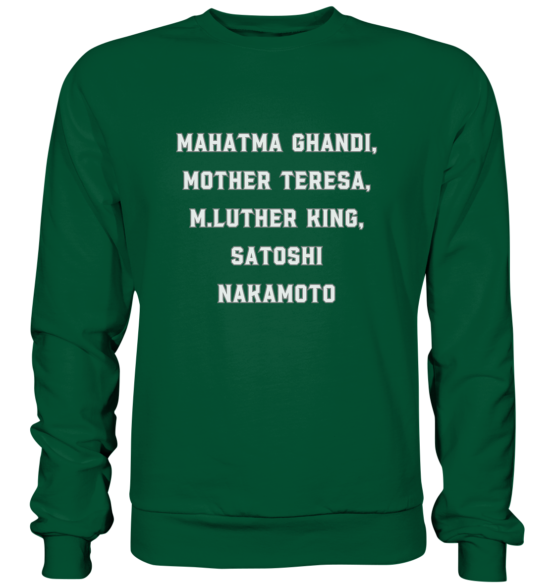 Mahatma Ghandi, Mother Theresa, M. Luther King, Satoshi Nakamoto - Basic Sweatshirt