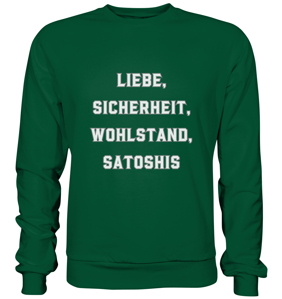 LIEBE, SICHERHEIT, WOHLSTAND, SATOSHIS - Basic Sweatshirt