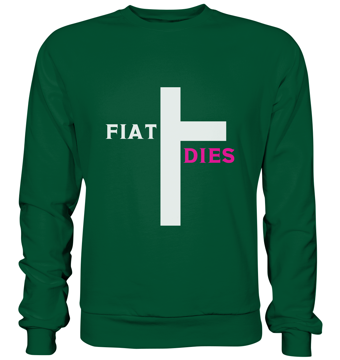 FIAT DIES  - (Variante "FIAT" Teil des Kreuzes) - Basic Sweatshirt