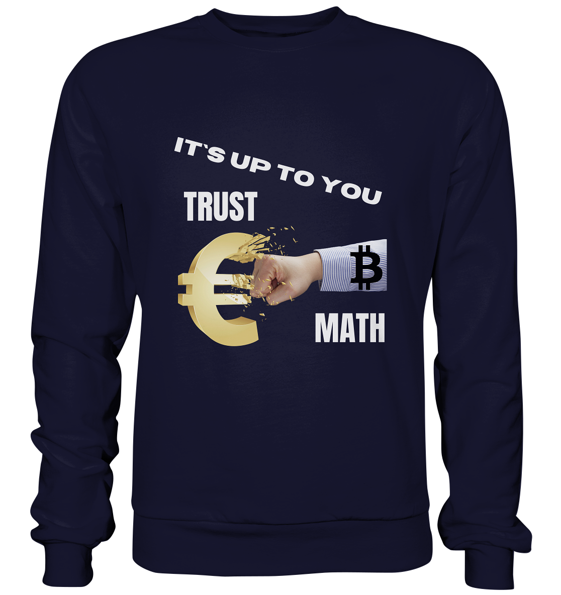 It`s up to you - TRUST or MATH - Basic Sweatshirt