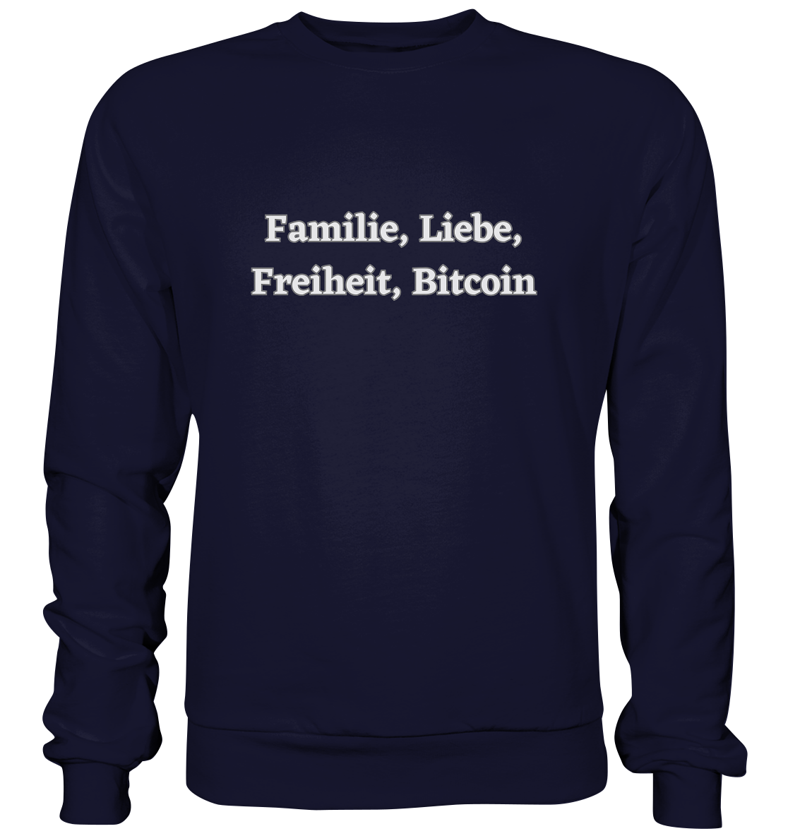 Familie, Liebe, Freiheit, Bitcoin - Basic Sweatshirt