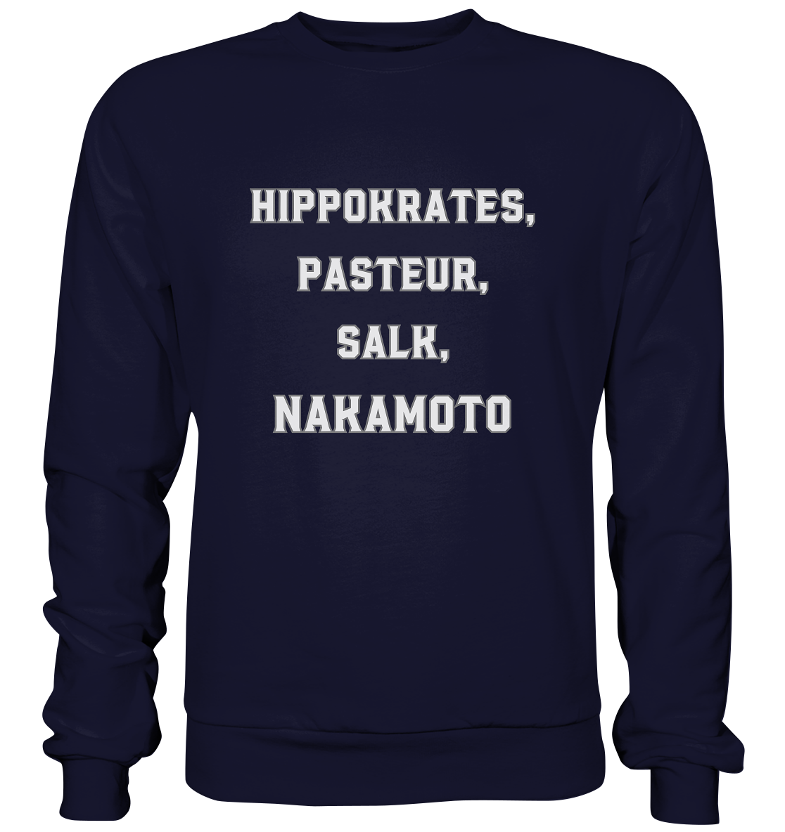 Hippokrates, Pasteur, Salk, Nakamoto - Basic Sweatshirt