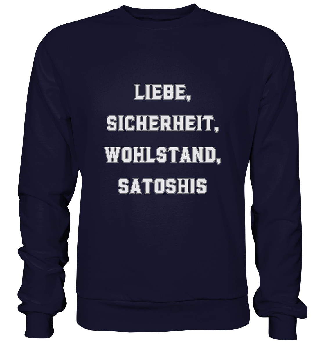 LIEBE, SICHERHEIT, WOHLSTAND, SATOSHIS - Basic Sweatshirt