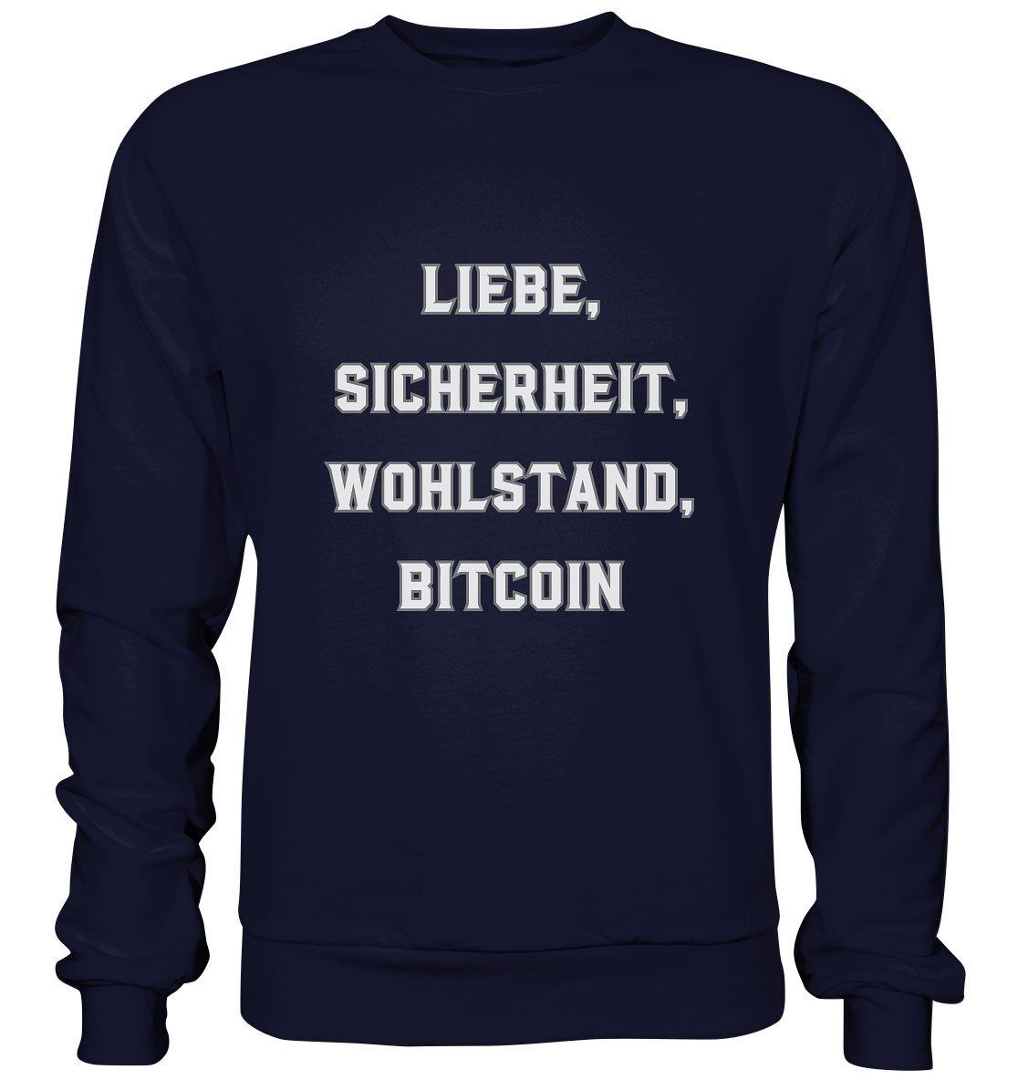 LIEBE, SICHERHEIT, WOHLSTAND, BITCOIN  - Basic Sweatshirt