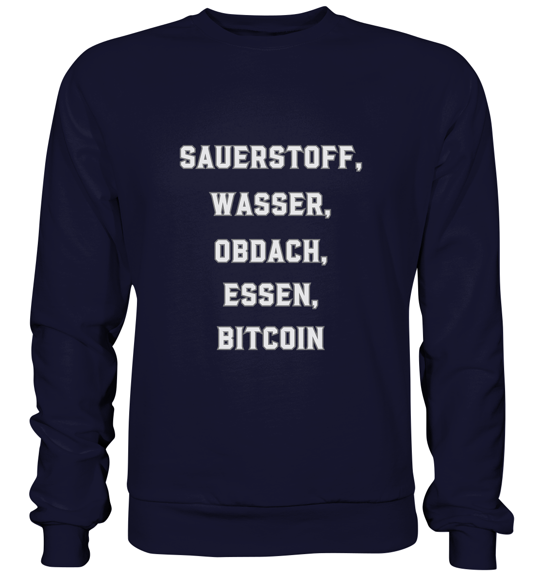 SAUERSTOFF, WASSER, OBDACH, ESSEN, BITCOIN - Basic Sweatshirt