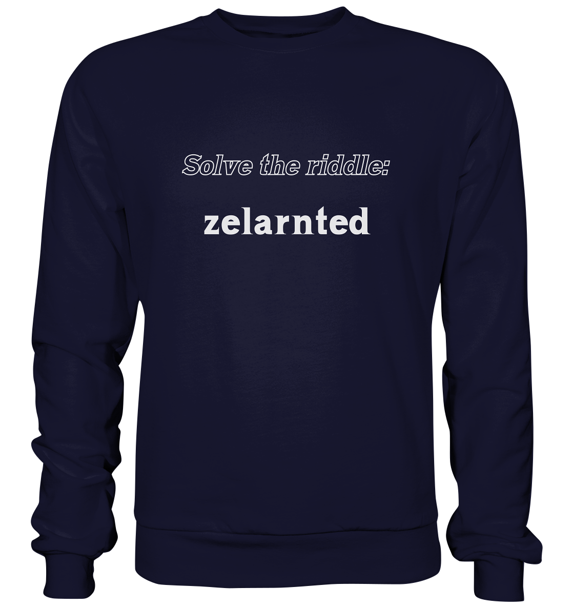 SOLVE THE RIDDLE - zelarnted - Basic Sweatshirt