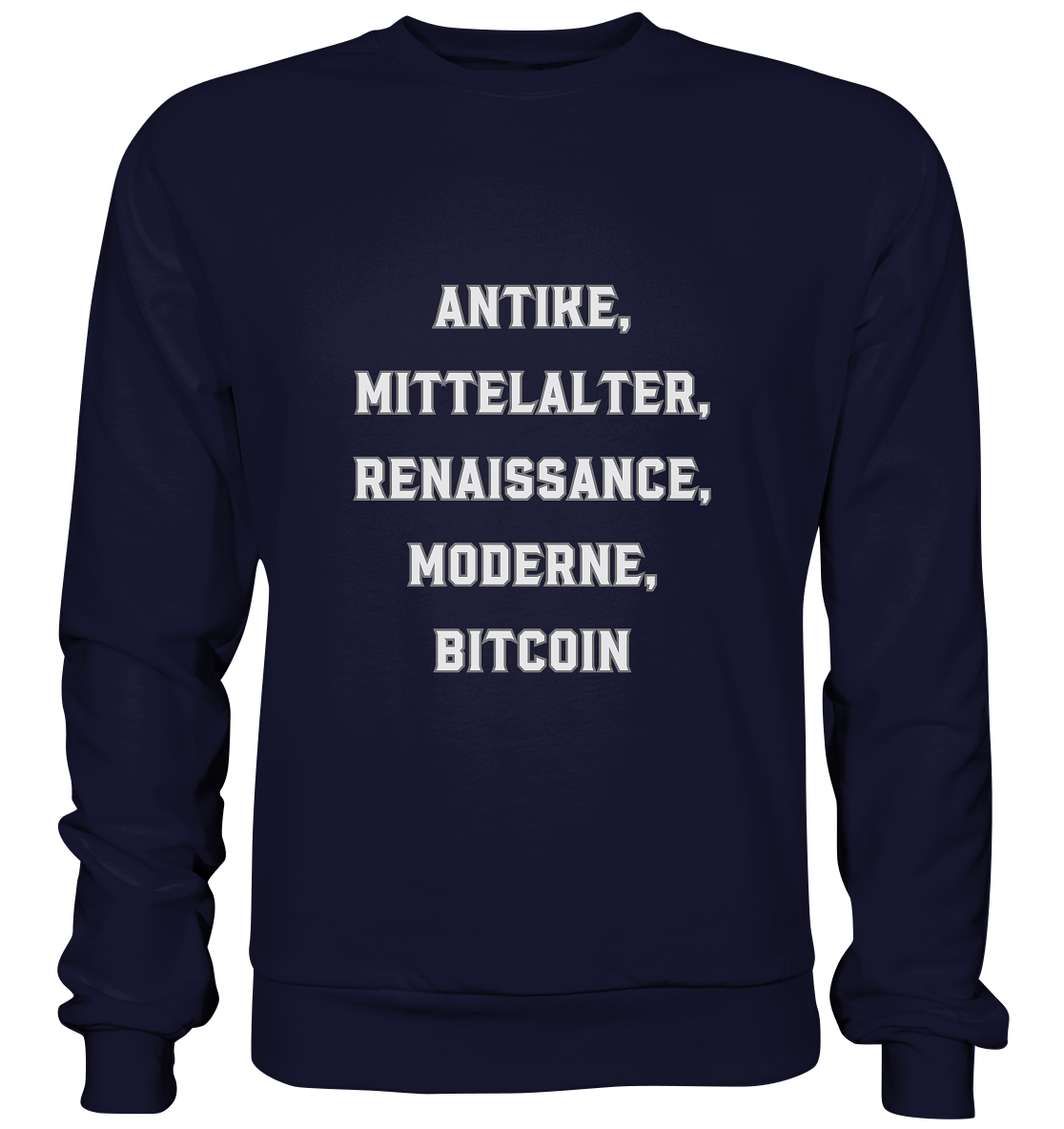 ANTIKE, MITTELALTER, RENAISSANCE, MODERNE, BITCOIN  - Basic Sweatshirt