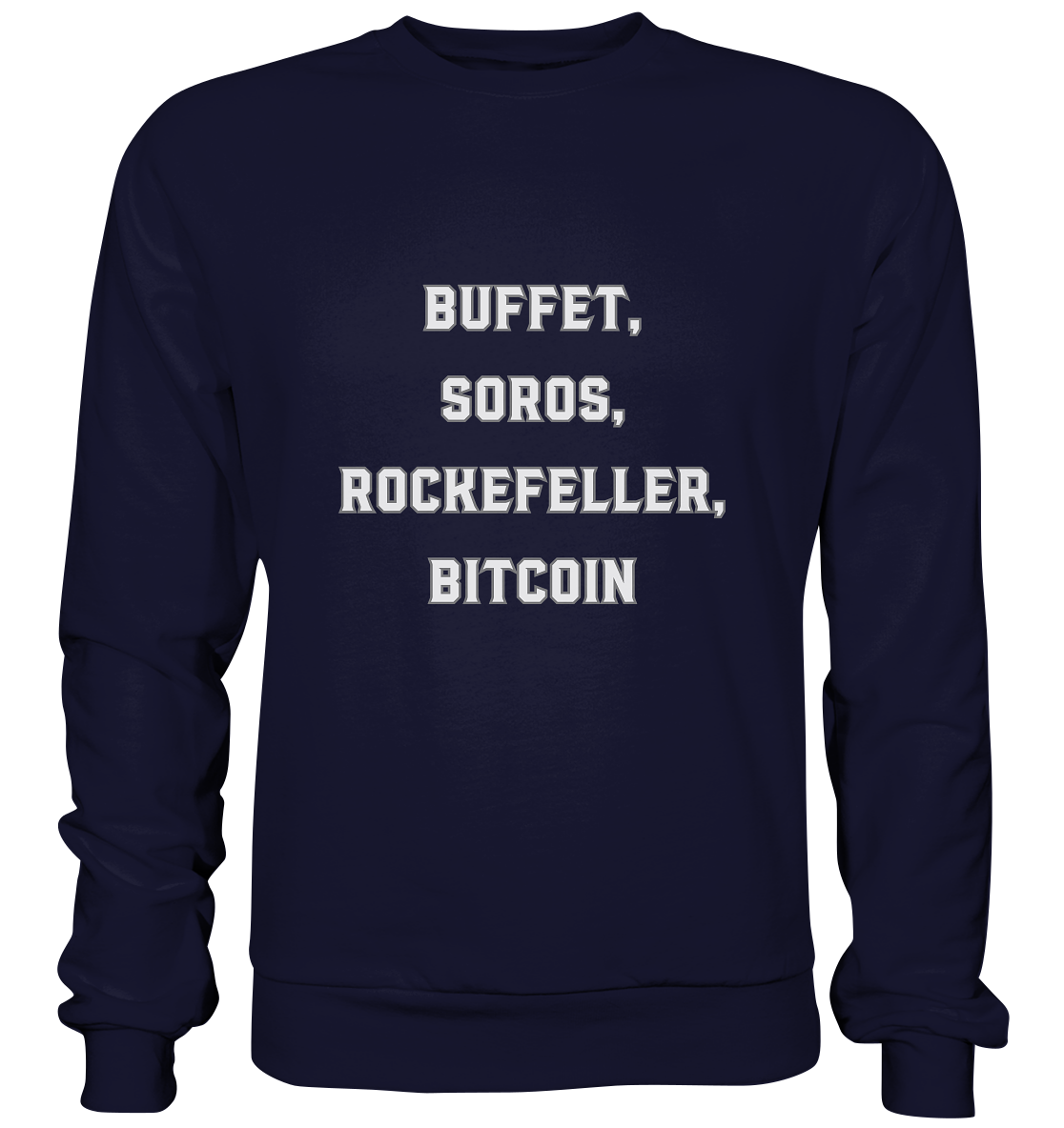 BUFFET,SOROS, ROCKEFELLER, BITCOIN  - Basic Sweatshirt