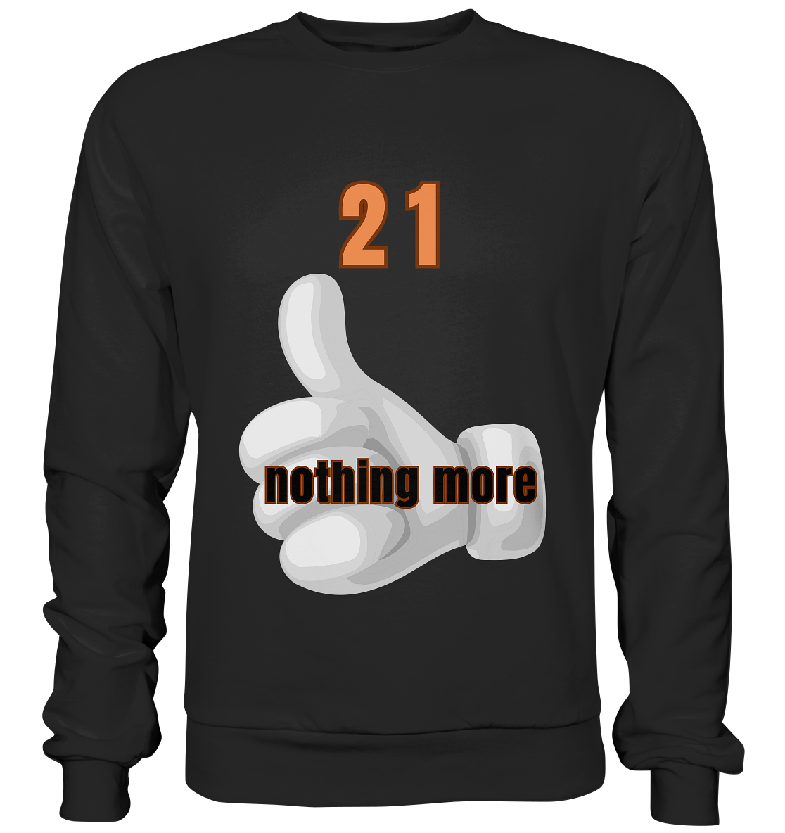 21 nothing more, thumb up - Organic Shirt - Basic Sweatshirt