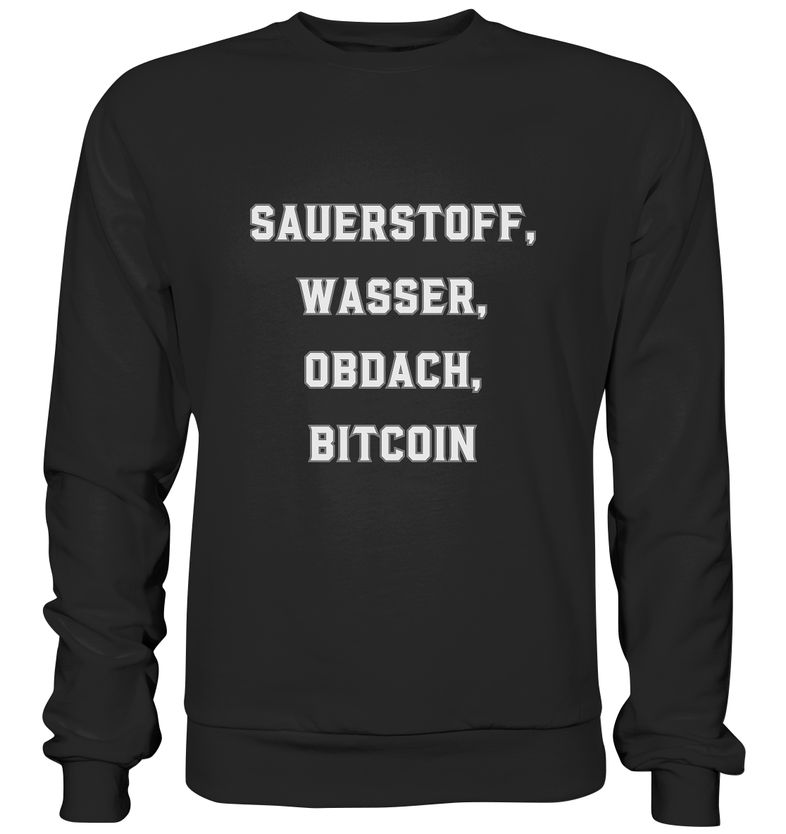 SAUERSTOFF, WASSER, OBDACH, BITCOIN - Basic Sweatshirt