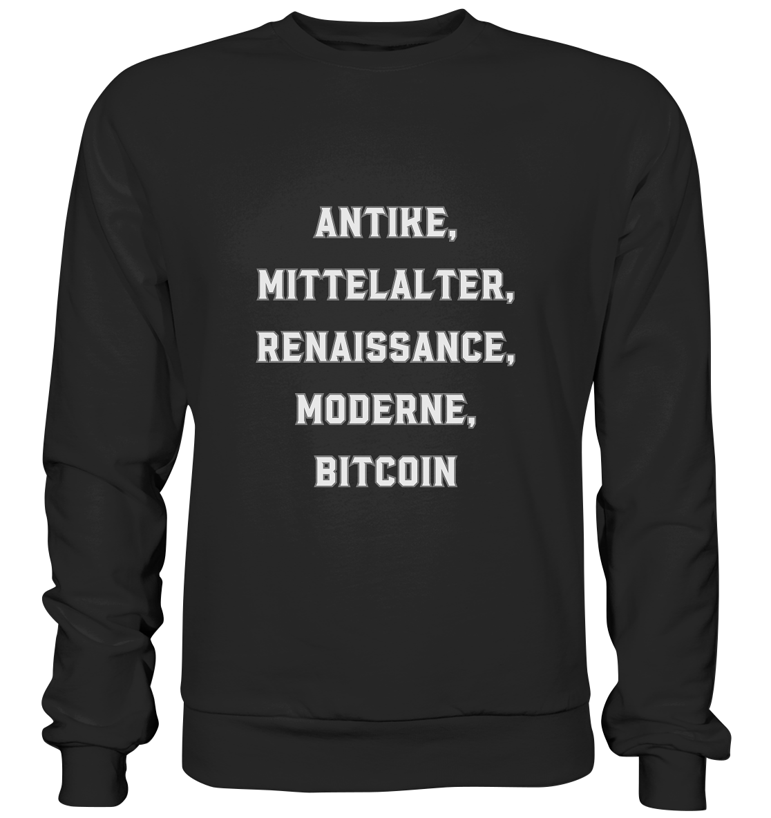 ANTIKE, MITTELALTER, RENAISSANCE, MODERNE, BITCOIN  - Basic Sweatshirt