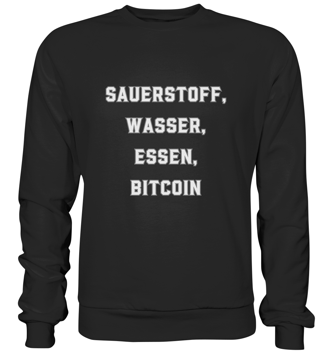 SAUERSTOFF, WASSER, ESSEN, BITCOIN - Basic Sweatshirt