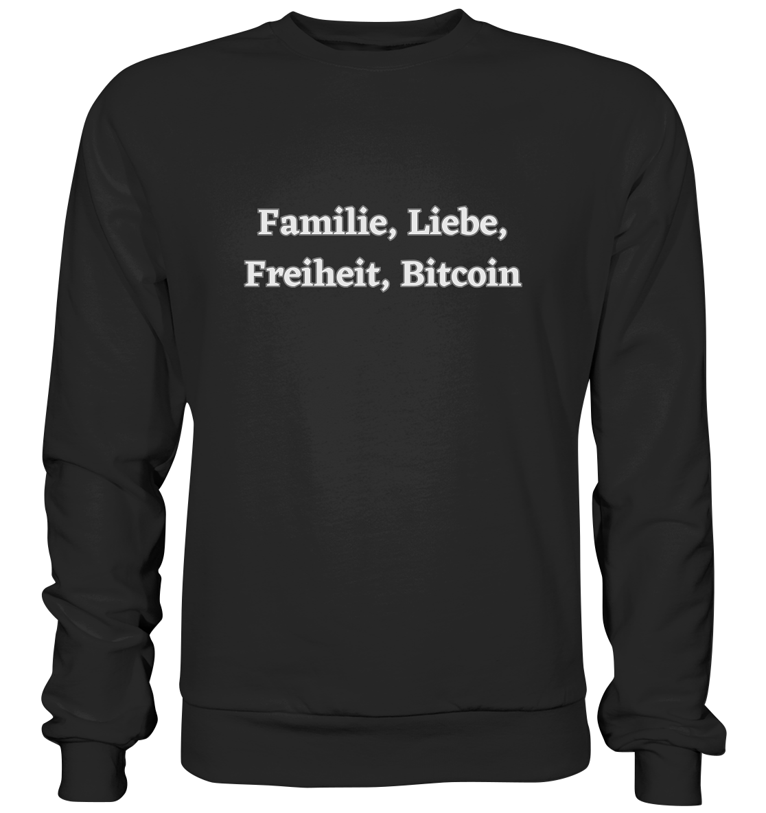 Familie, Liebe, Freiheit, Bitcoin - Basic Sweatshirt