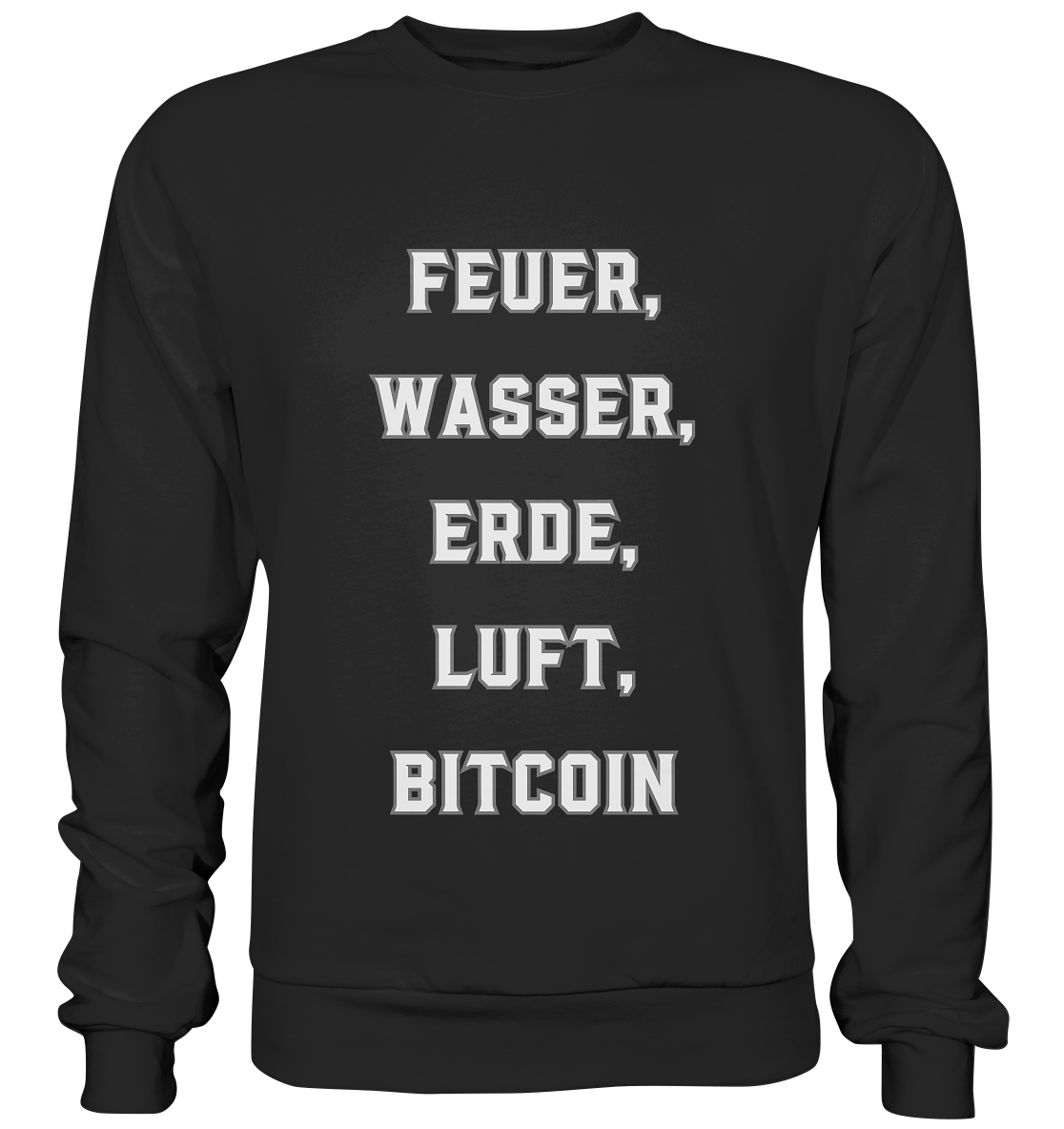 FEUER, WASSER, ERDE, LUFT, BITCOIN - Basic Sweatshirt