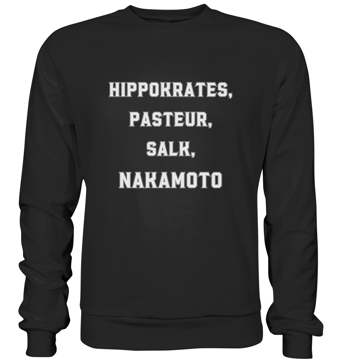 Hippokrates, Pasteur, Salk, Nakamoto - Basic Sweatshirt