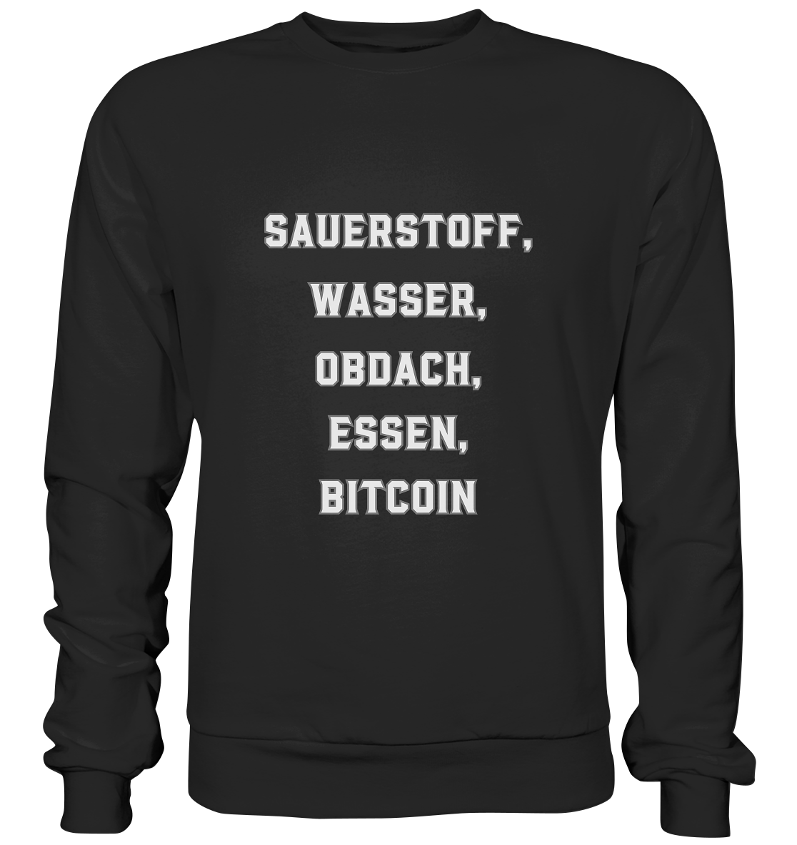 SAUERSTOFF, WASSER, OBDACH, ESSEN, BITCOIN - Basic Sweatshirt