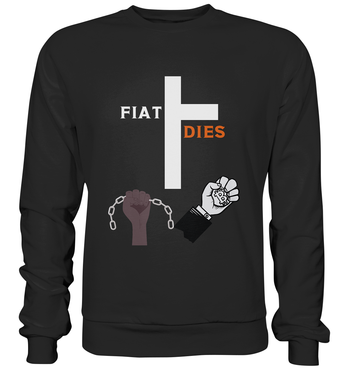 FIAT DIES (Kreuz + gesprengte Ketten & Hand mit Bitcoin) - Basic Sweatshirt