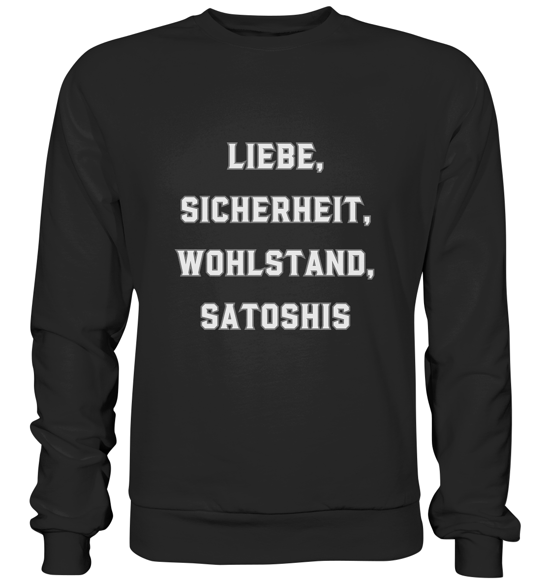 LIEBE, SICHERHEIT, WOHLSTAND, SATOSHIS - Basic Sweatshirt