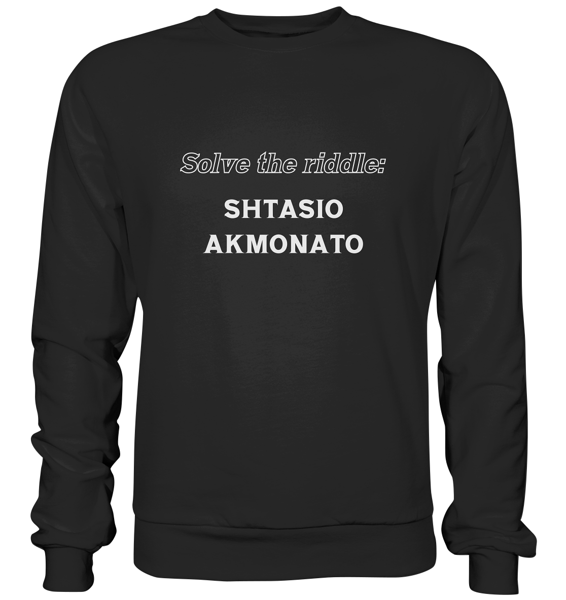 SOLVE THE RIDDLE - SHTASIO AKMONATO - Basic Sweatshirt