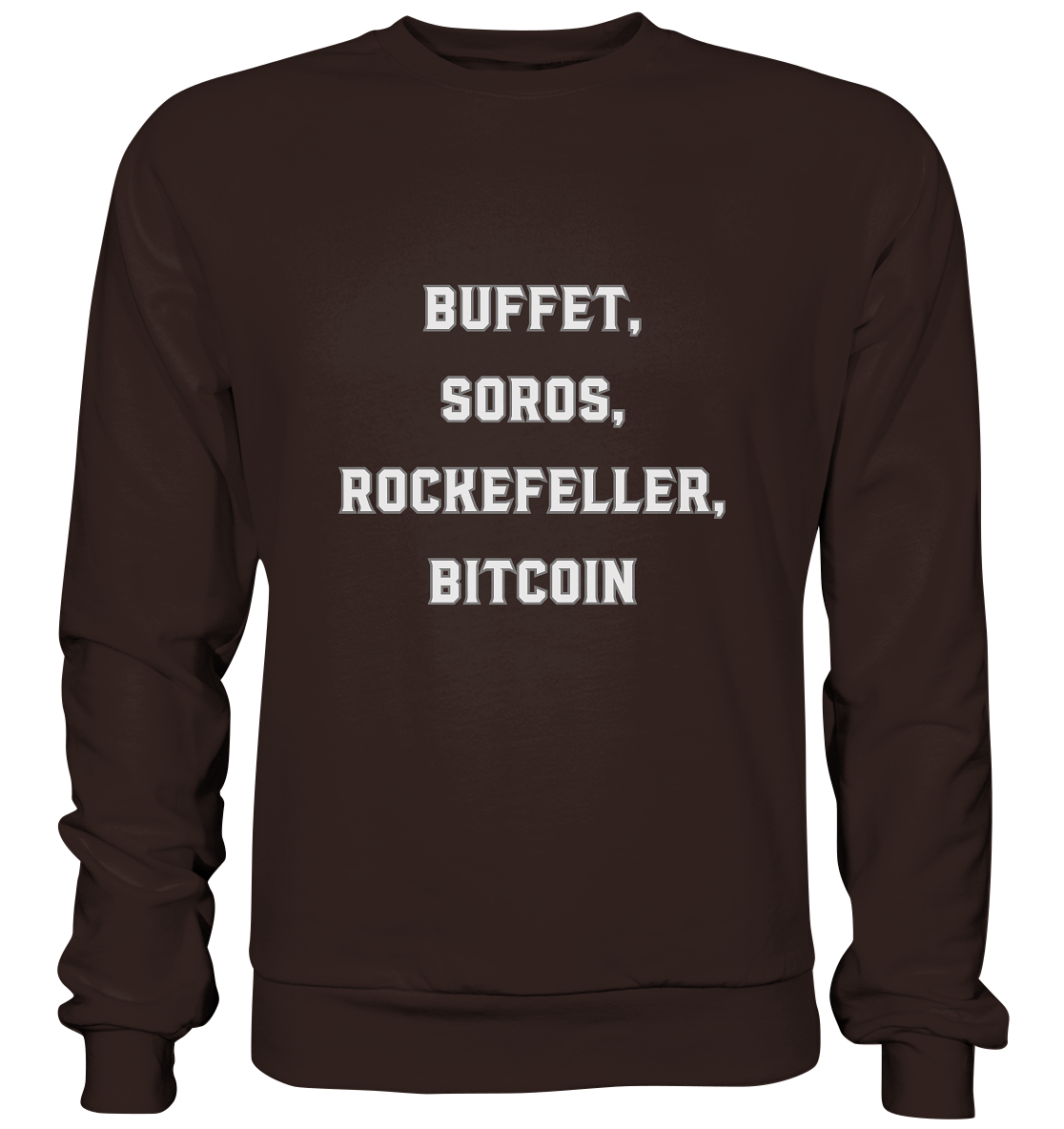 BUFFET,SOROS, ROCKEFELLER, BITCOIN  - Basic Sweatshirt