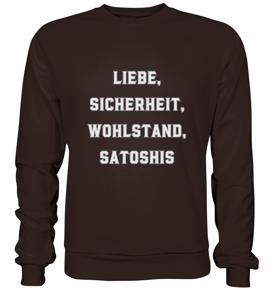 LIEBE, SICHERHEIT, WOHLSTAND, SATOSHIS - Basic Sweatshirt