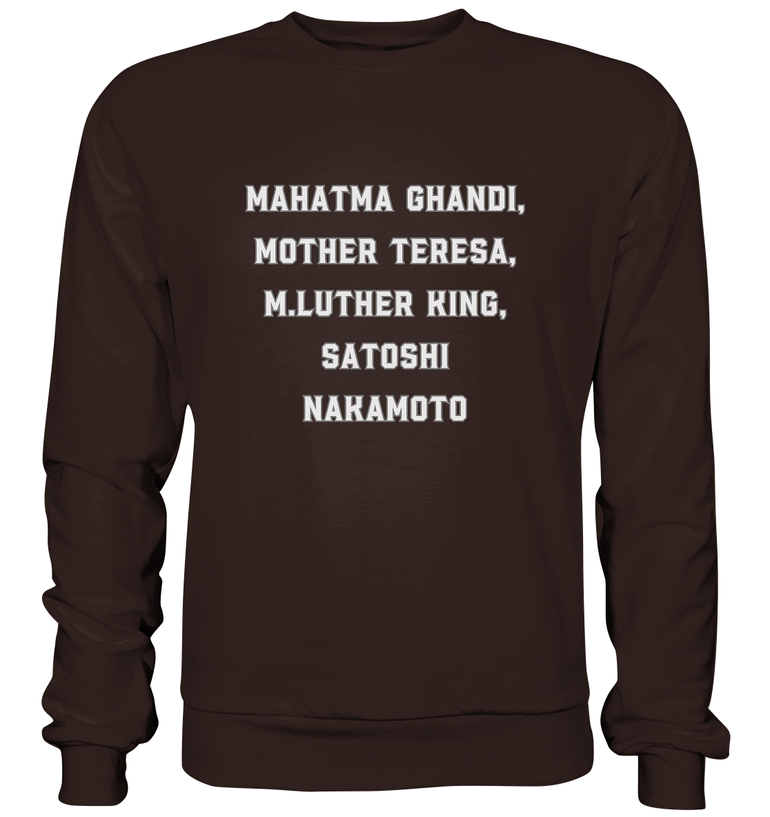 Mahatma Ghandi, Mother Theresa, M. Luther King, Satoshi Nakamoto - Basic Sweatshirt