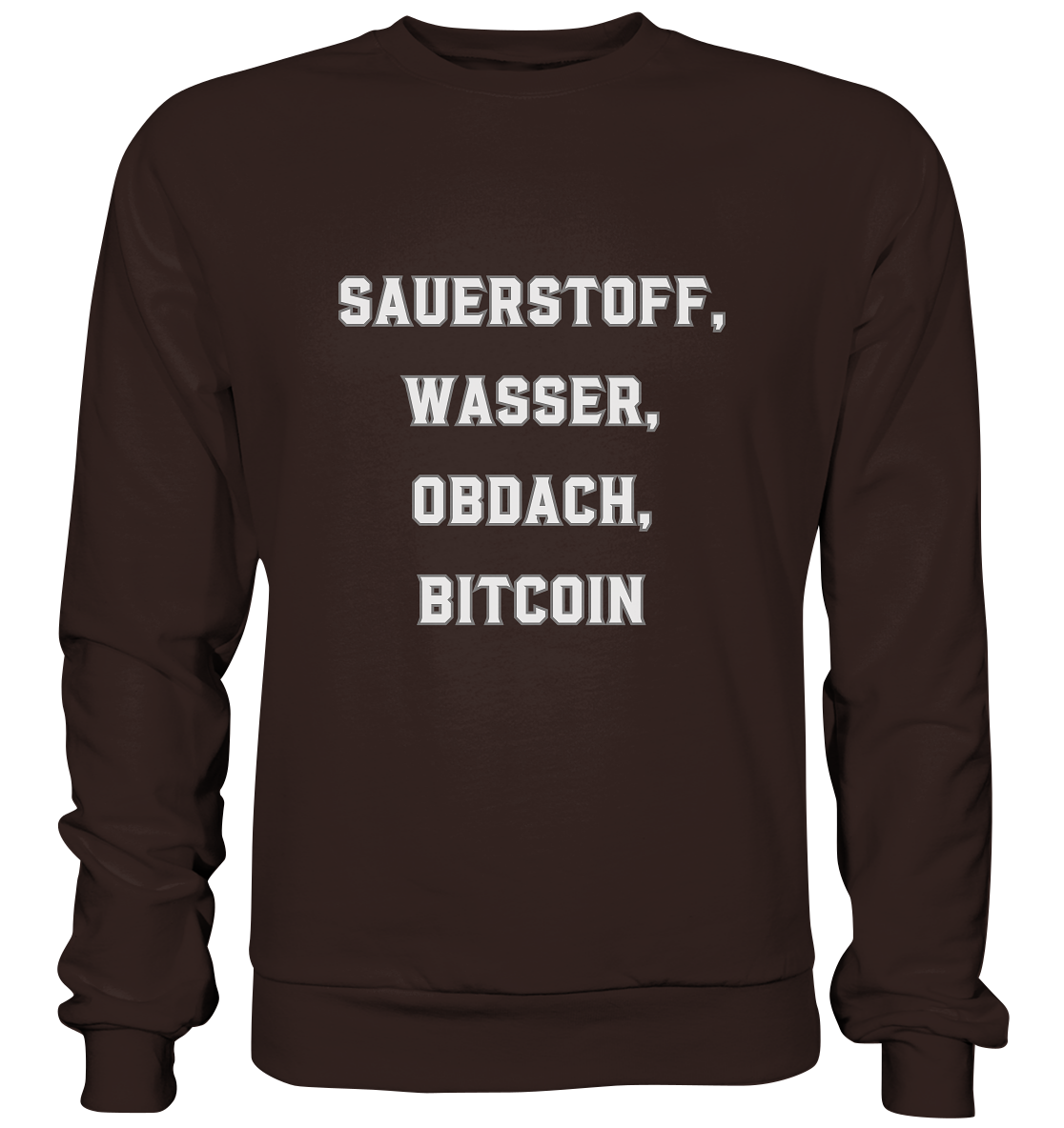 SAUERSTOFF, WASSER, OBDACH, BITCOIN - Basic Sweatshirt