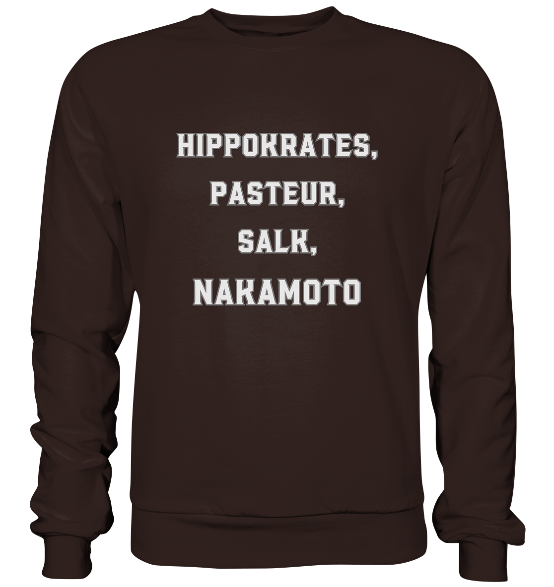 Hippokrates, Pasteur, Salk, Nakamoto - Basic Sweatshirt