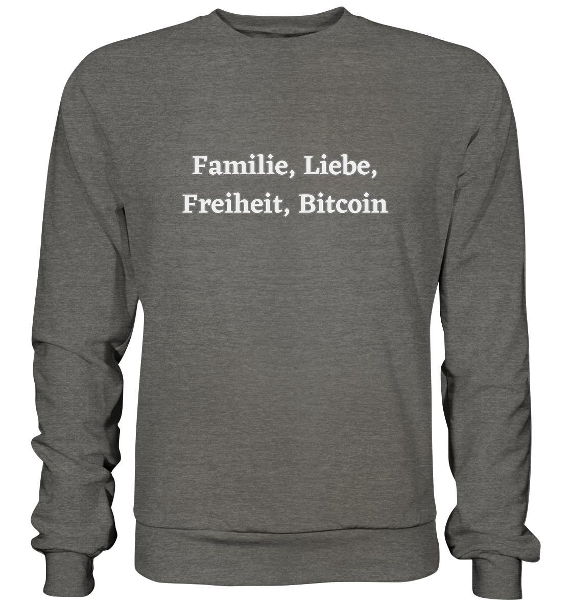 Familie, Liebe, Freiheit, Bitcoin - Basic Sweatshirt