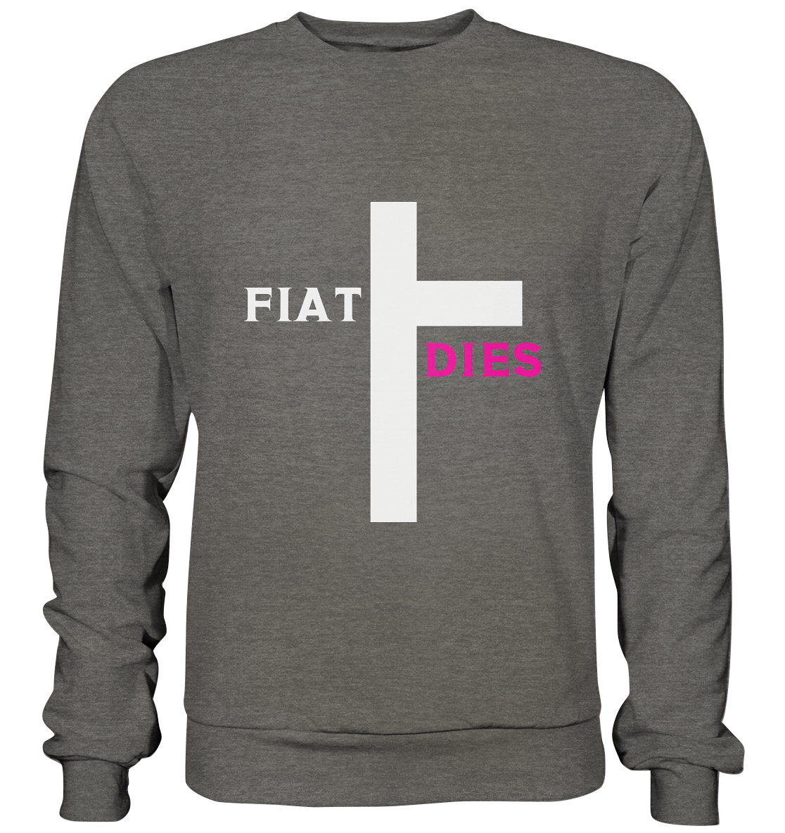 FIAT DIES  - (Variante "FIAT" Teil des Kreuzes) - Basic Sweatshirt