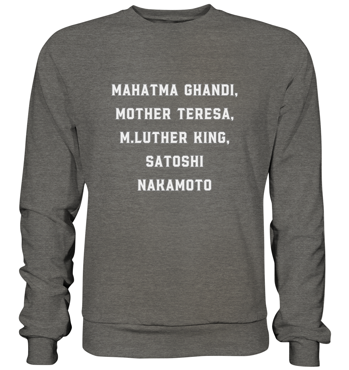 Mahatma Ghandi, Mother Theresa, M. Luther King, Satoshi Nakamoto - Basic Sweatshirt