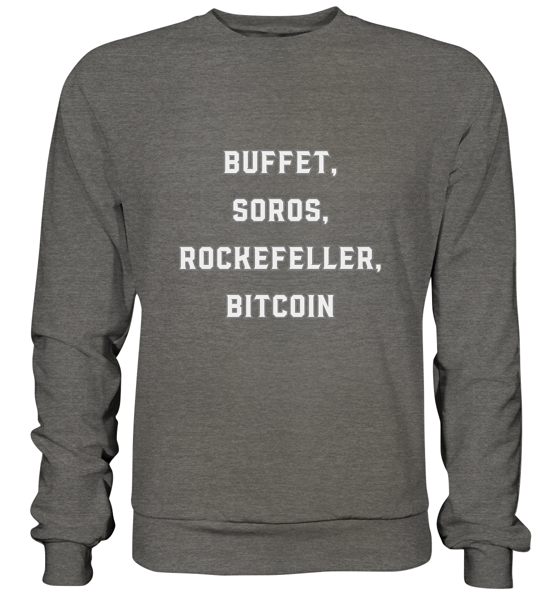 BUFFET,SOROS, ROCKEFELLER, BITCOIN  - Basic Sweatshirt