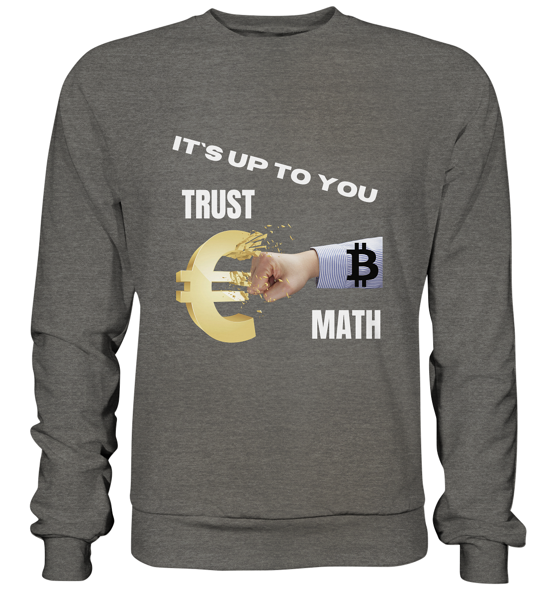 It`s up to you - TRUST or MATH - Basic Sweatshirt